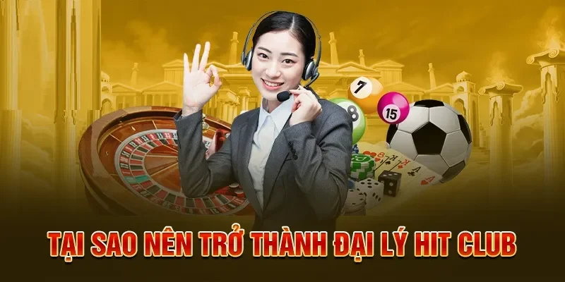 Những lợi ích khi tham gia chơi tại đại lý Hit Club 