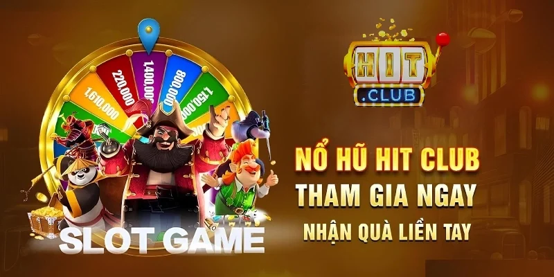 Nổ hũ Hit Club hội tụ những đặc điểm nổi bật