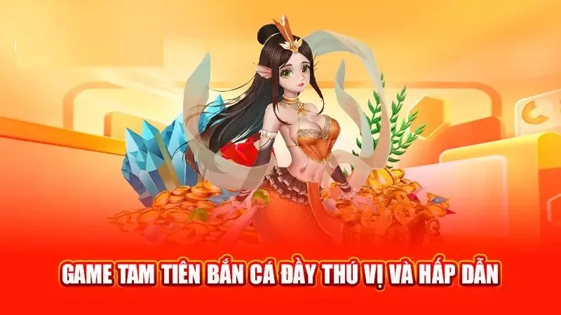 Game tam tiên bắn cá